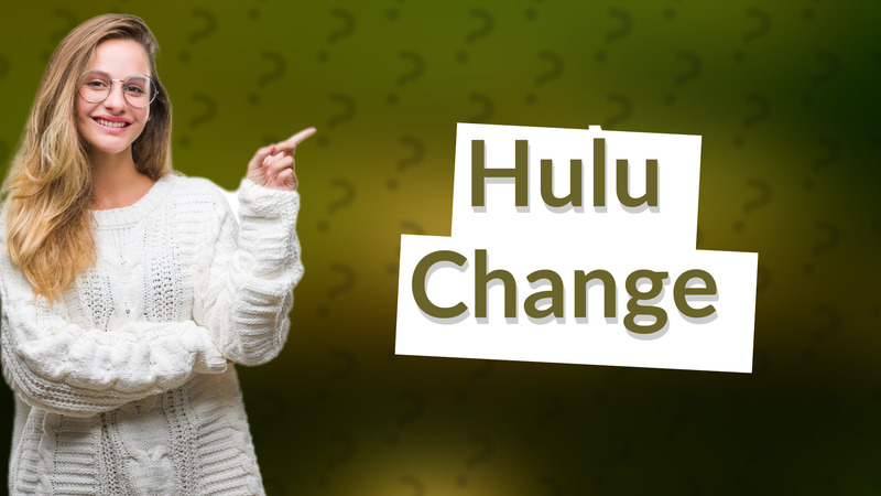 Hulu Change