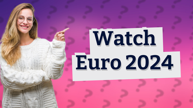 Watch Euro 2024