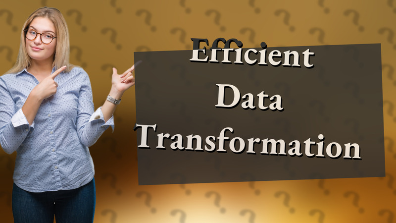 Efficient Data Transformation