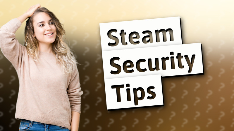 Steam Security Tips