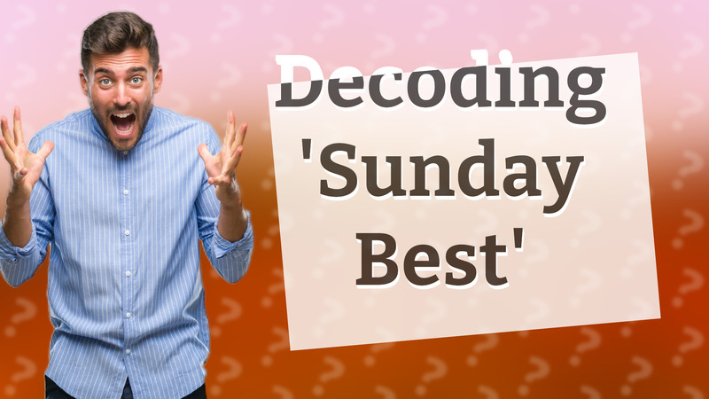Decoding 'Sunday Best'