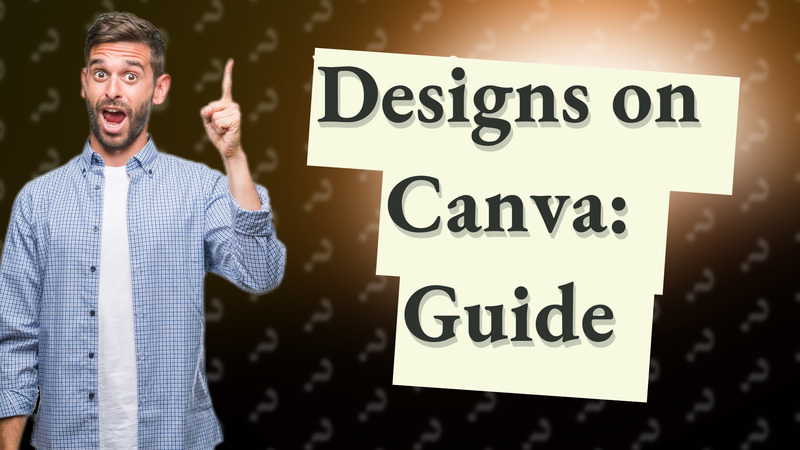 Designs on Canva: Guide