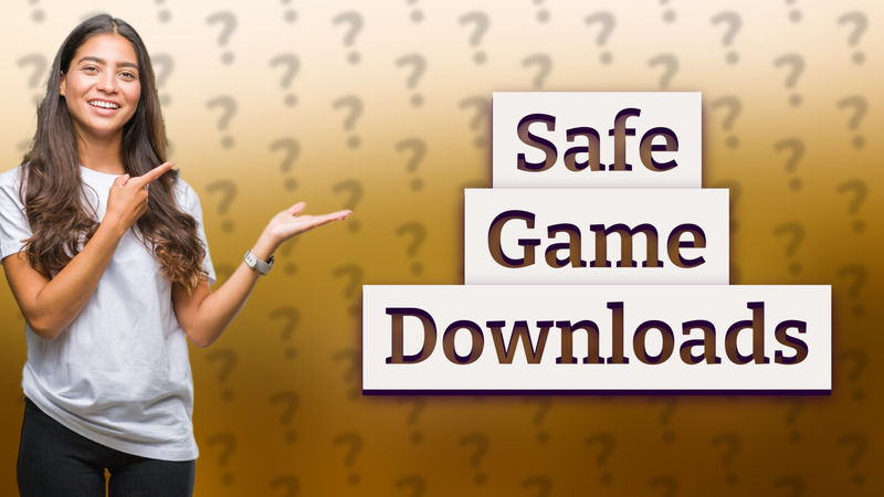 Safe Game Downloads