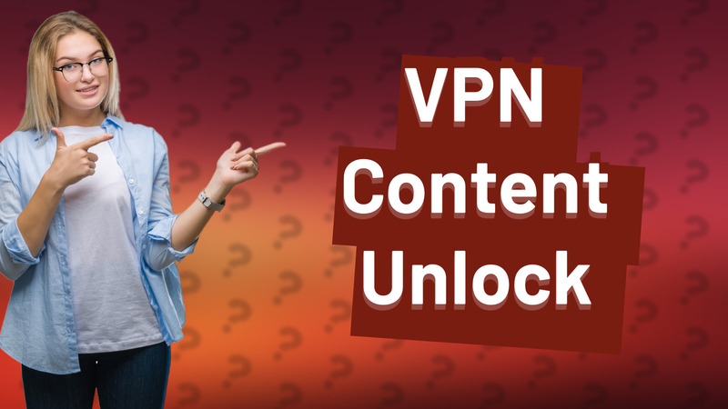 VPN Content Unlock