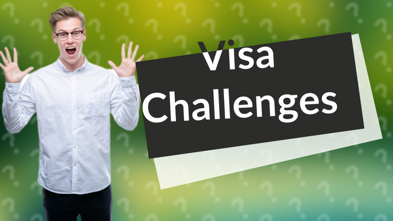 Visa Challenges