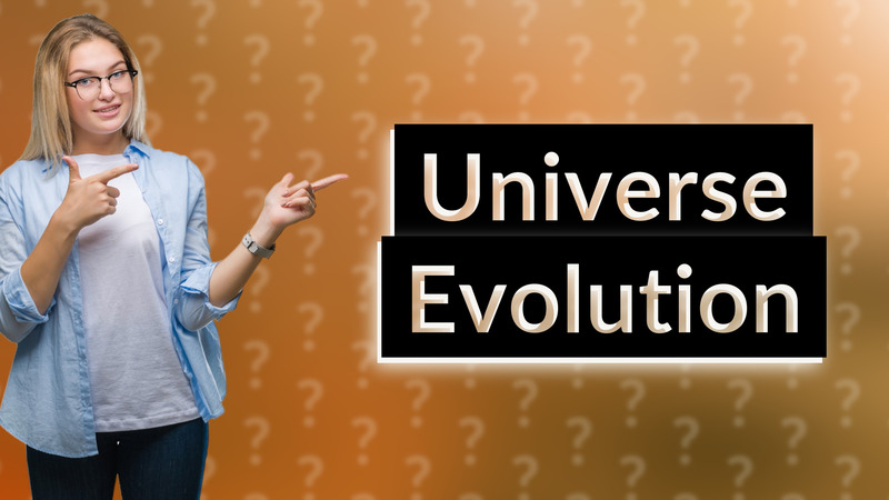 Universe Evolution