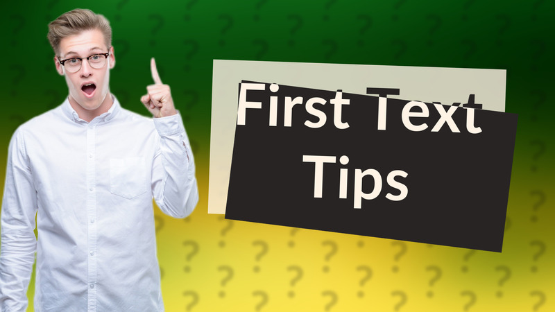 First Text Tips