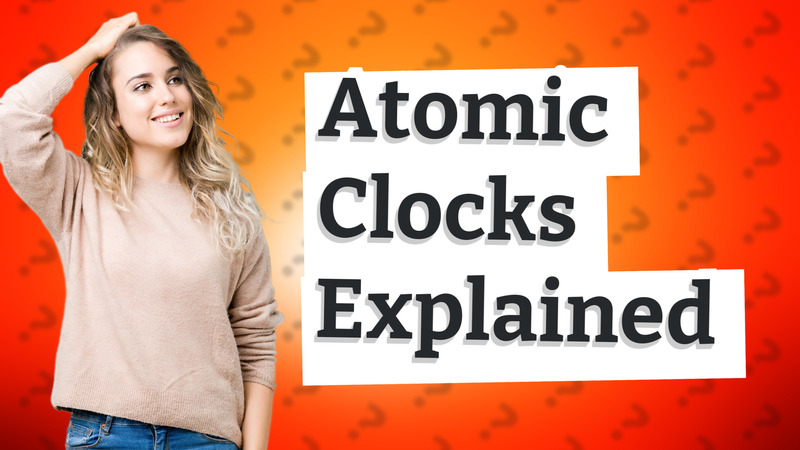 Atomic Clocks Explained
