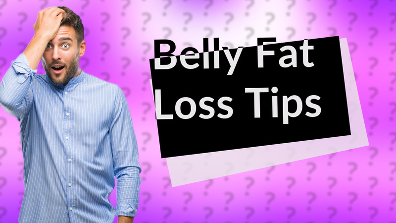 Belly Fat Loss Tips