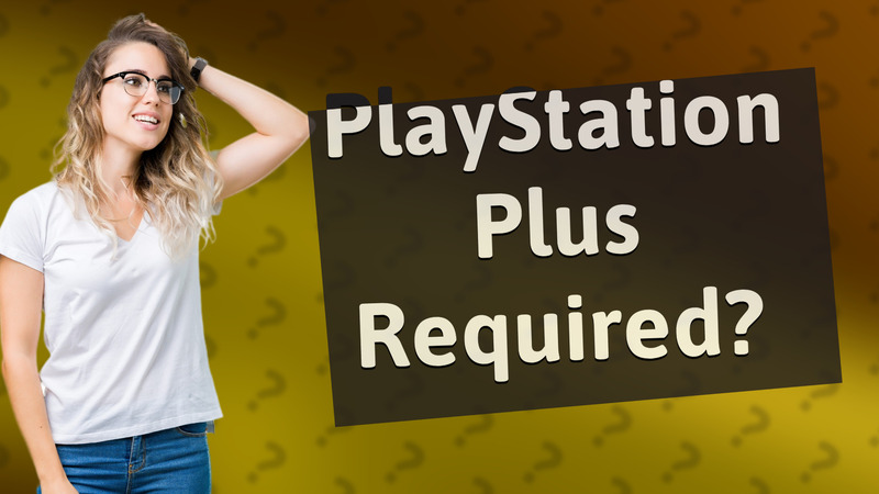 PlayStation Plus Required?