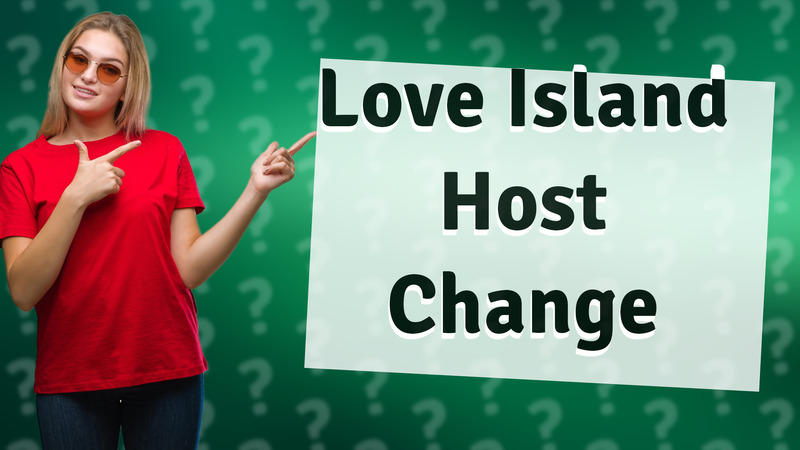 Love Island Host Change
