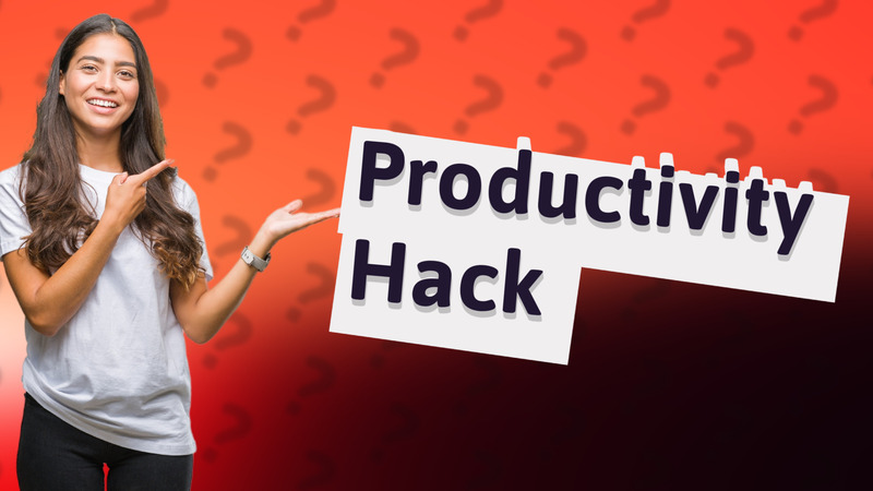 Productivity Hack