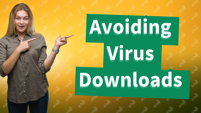 Avoiding Virus Downloads