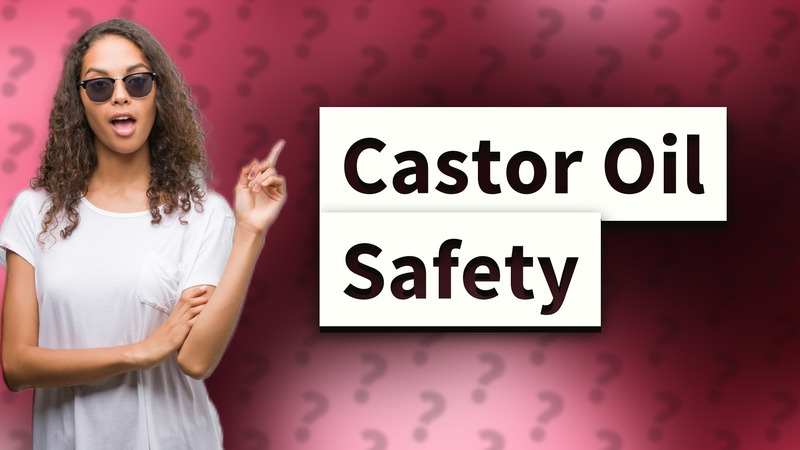 Castor Oil Safety