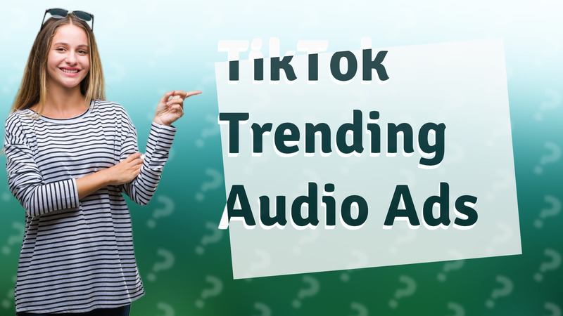 TikTok Trending Audio Ads