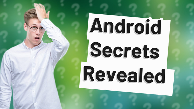 Android Secrets Revealed