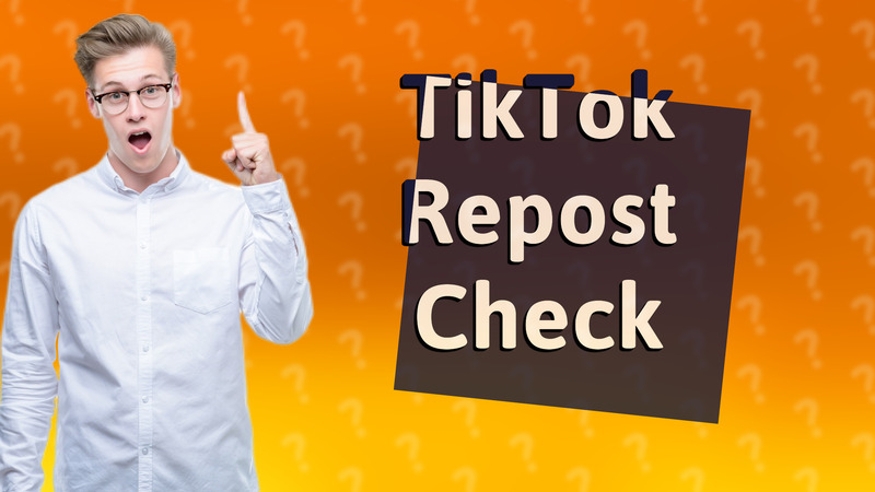 TikTok Repost Check