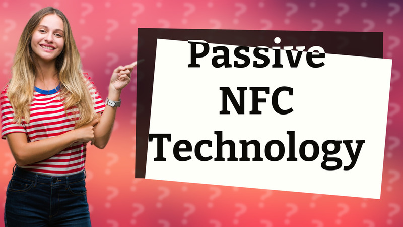 Passive NFC Technology