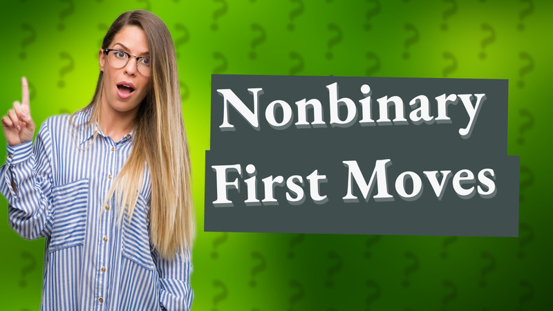 Nonbinary First Moves