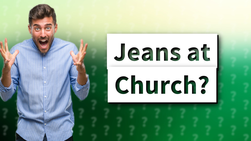 Jeans at Church?