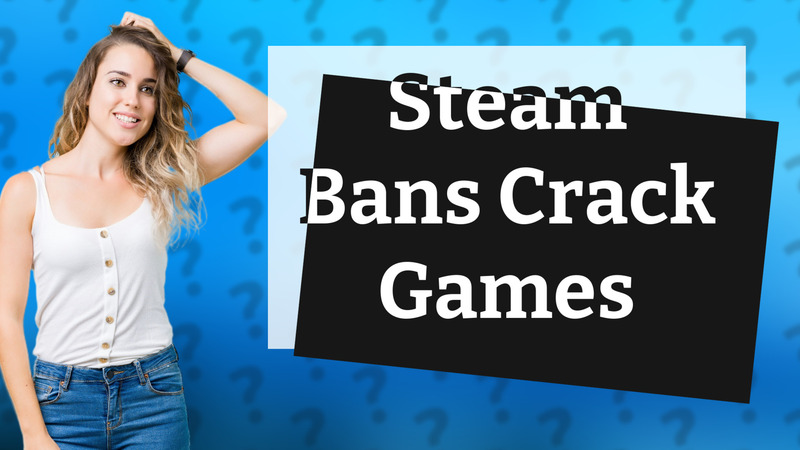 Steam Bans Crack Games