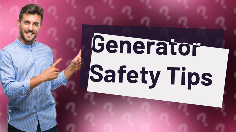 Generator Safety Tips