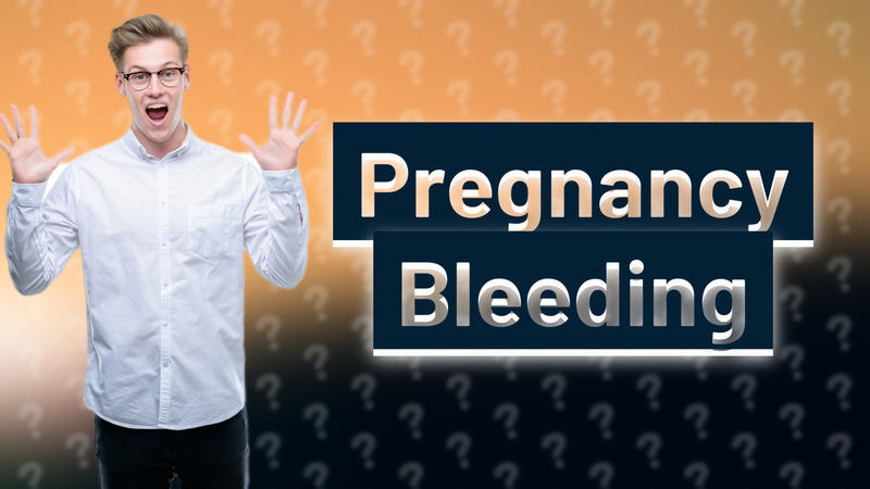 Pregnancy Bleeding