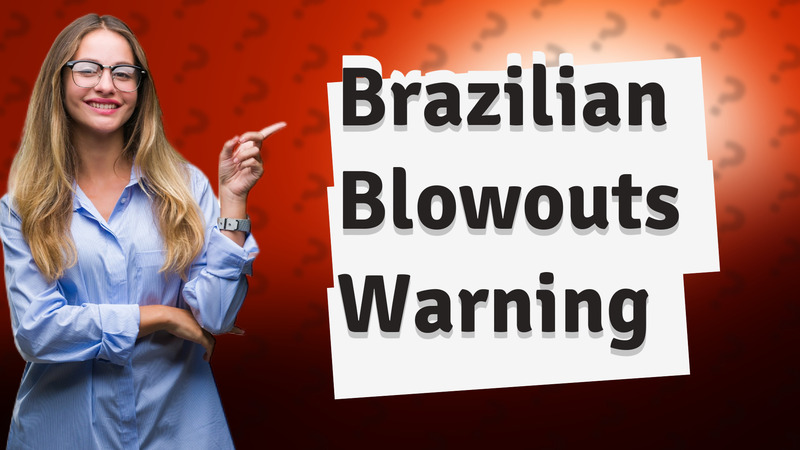 Brazilian Blowouts Warning