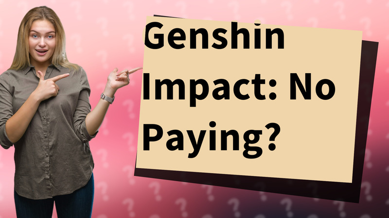 Genshin Impact: No Paying?