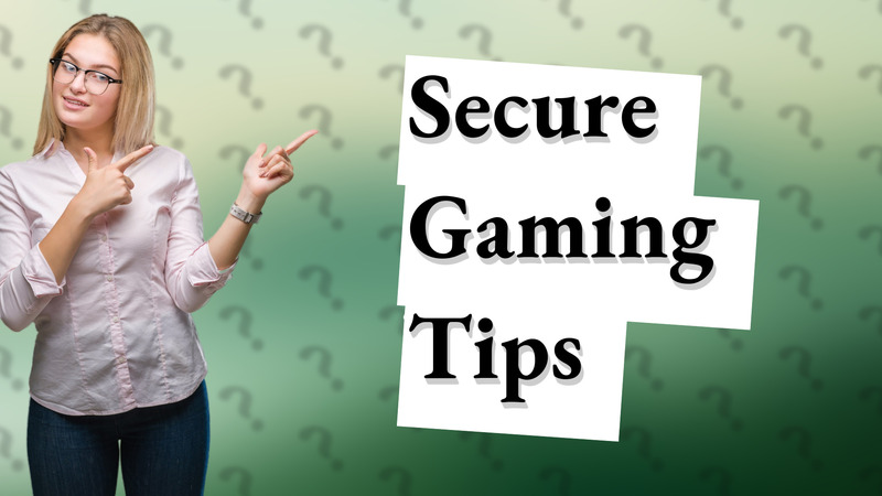Secure Gaming Tips