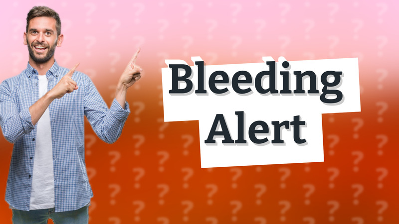Bleeding Alert
