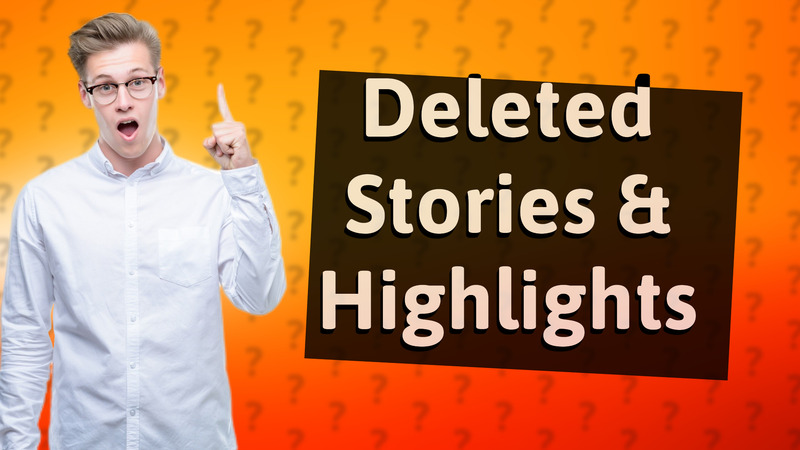 Deleted Stories & Highlights