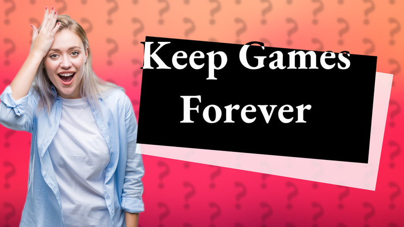 Keep Games Forever