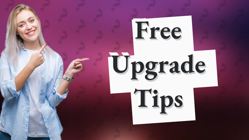 Free Upgrade Tips