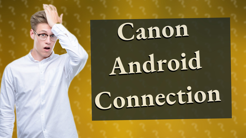 Canon Android Connection
