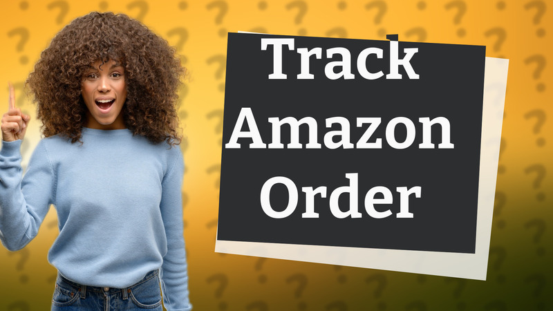 Track Amazon Order