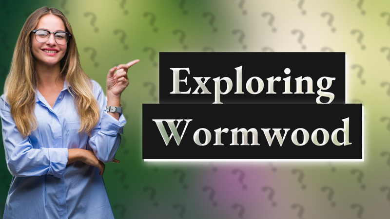 Exploring Wormwood