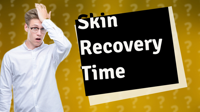 Skin Recovery Time