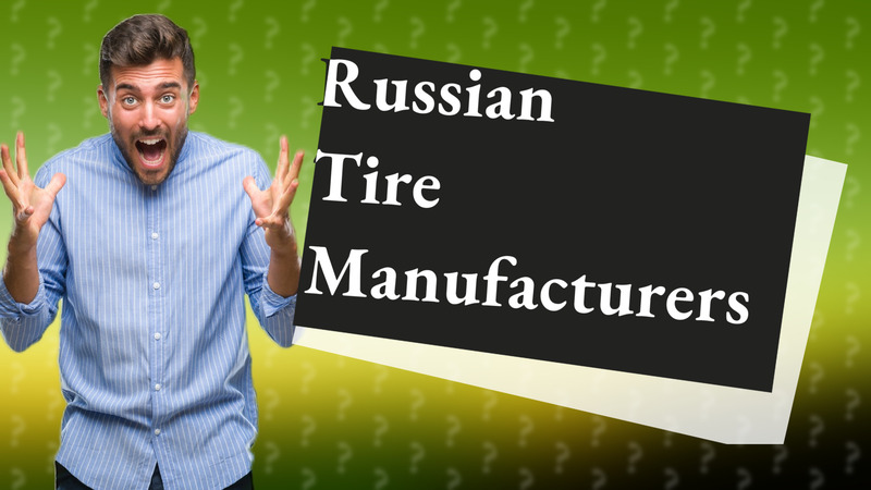 Russian Tire Manufacturers