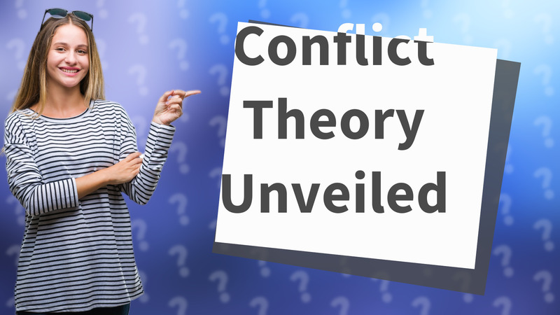 Conflict Theory Unveiled