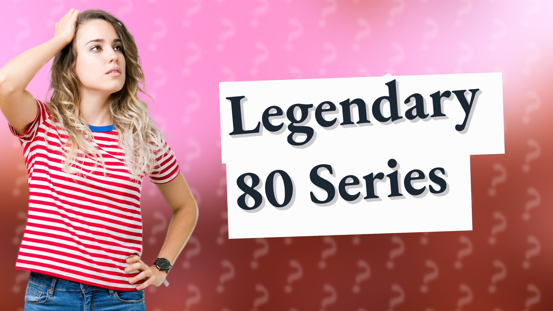 Legendary 80 Series