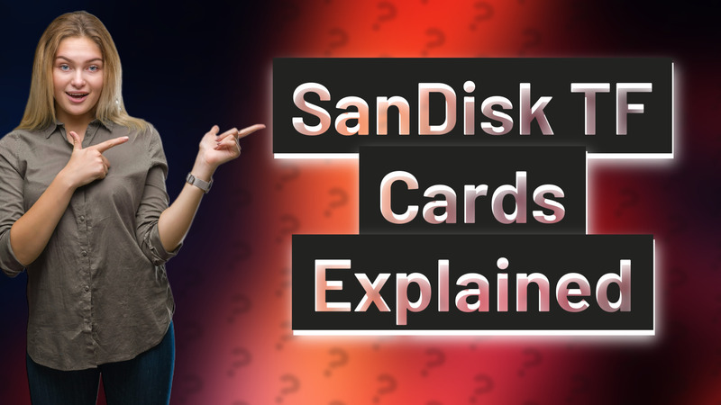 SanDisk TF Cards Explained