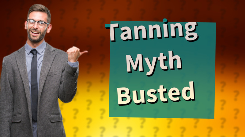 Tanning Myth Busted