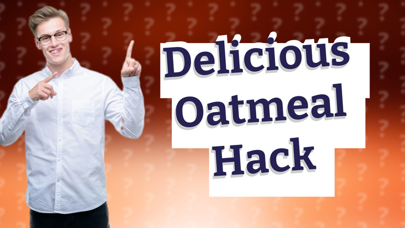 Delicious Oatmeal Hack