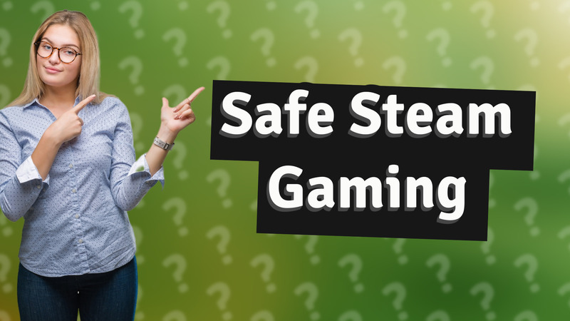 Safe Steam Gaming