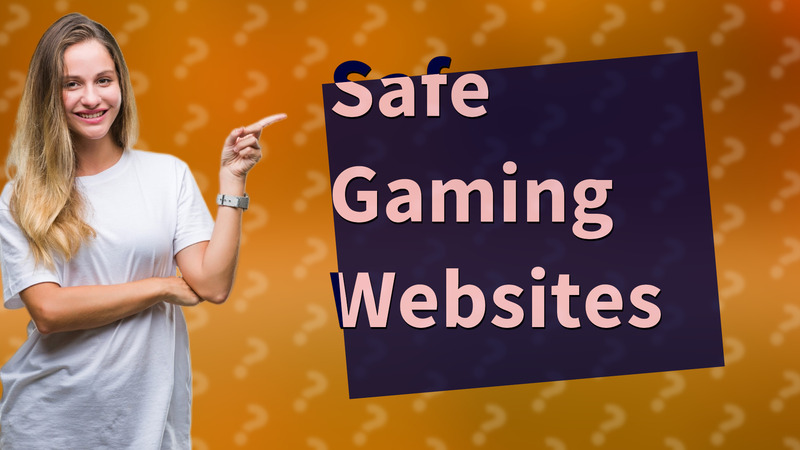 Safe Gaming Websites
