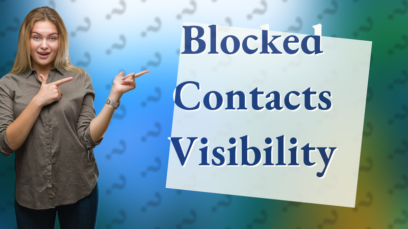 Blocked Contacts Visibility