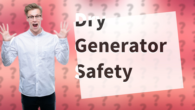 Dry Generator Safety
