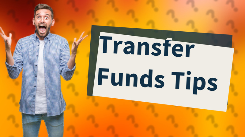 Transfer Funds Tips