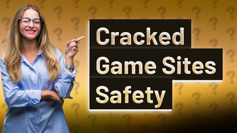 Cracked Game Sites Safety